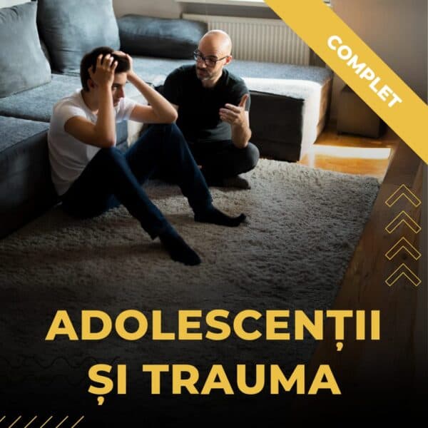 Adolescentii si trauma Complet – Curs Online | Mai 2024